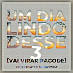 Um Dia Lindo Desse 3 (Vai Virar Pagode) Song Lyrics