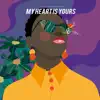 My Heart Is Yours - EP album lyrics, reviews, download