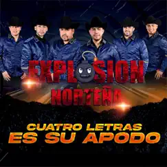 Cuatro Letras Es Su Apodo - Single by Explosion Norteña album reviews, ratings, credits