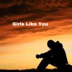 Girls Like You - Single by Kidd Aquarius album reviews, ratings, credits
