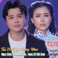 Tân Cổ Vì Lỡ Thương Nhau - EP by Ngoc Chau, Vo Minh Lam & Vọng Cổ Việt Nam album reviews, ratings, credits