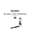 Shed No Tears - Single album lyrics, reviews, download