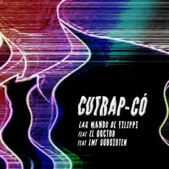 Cutrap Có (Remix) [feat. El Doctor & LMF SUBSISTEN] - Single by Las Manos de Filippi album reviews, ratings, credits