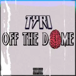 Off the Dome - Single by TyRi album reviews, ratings, credits