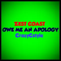Owe Me an Apology (feat. CrazyCstyle) [Remastered] [Remastered] - Single by Zest Coast album reviews, ratings, credits