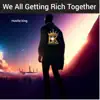 We All Getting Rich Together - Single album lyrics, reviews, download