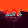 Walk On (feat. Raddon) - Single album lyrics, reviews, download