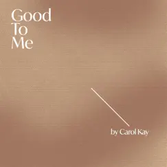 Good to Me - Single by Carol Kay album reviews, ratings, credits
