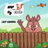 Lazy Squirrel (feat. Enzie) - Single album lyrics, reviews, download