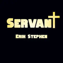 Servant - Single by Erik Stephen album reviews, ratings, credits