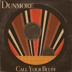 Call Your Bluff - Single by Dunmore album reviews, ratings, credits