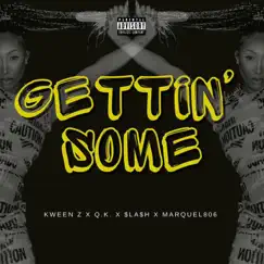 Gettin' Some (feat. Q.K., $LA$H & Marquel806) Song Lyrics