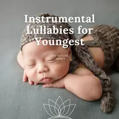 Instrumental Lullabies for Youngest by Zen Nature Library, Sleep Music & World Pregnant Music album reviews, ratings, credits