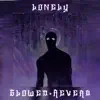LONELY (Slowed+Reverb) - Single album lyrics, reviews, download