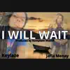 I WILL WAIT (feat. Jafia Menay) - Single album lyrics, reviews, download