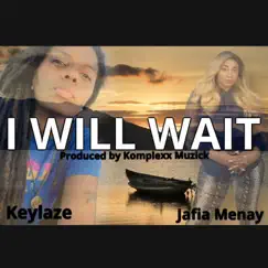I WILL WAIT (feat. Jafia Menay) Song Lyrics