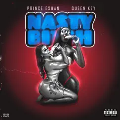 Nasty Bitch - Single by Prince Eshan & Queen Key album reviews, ratings, credits