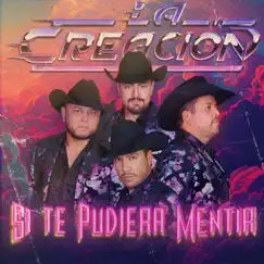 Si Te Pudiera Mentir - Single by La Creación album reviews, ratings, credits