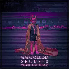 Secrets (Night Drive Remix) - Single by GGOOLLDD album reviews, ratings, credits