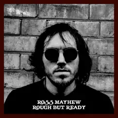Rough but Ready by Ross Mayhew album reviews, ratings, credits