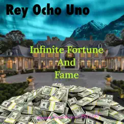 Infinite Fame and Fortune - Single by REY Ocho UNO album reviews, ratings, credits