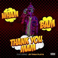 Wham Bam Thank You Mam (Radio Edit) Song Lyrics