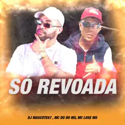 Só Revoada - Single by Dj Mascote67, MC DU do MS & MC LOSE MS album reviews, ratings, credits