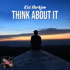 Think about it - Single by Kid Norkjen album reviews, ratings, credits
