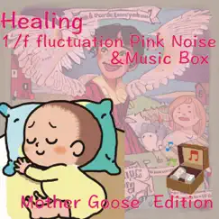Healing Music Box & 1/f fluctuation Pink Noise, Mother Goose Edition by スウィート・ドリームス album reviews, ratings, credits
