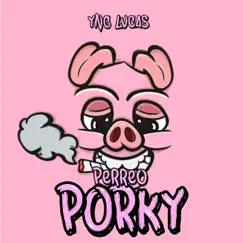Perreo Porky - Single by Yng Lvcas album reviews, ratings, credits