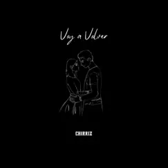 Voy a Volver - Single by Chirriz album reviews, ratings, credits