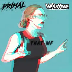 That Mf - Single by Primal (USA) & Wolf Mane album reviews, ratings, credits