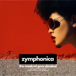 The Weeknd Goes Classical (A Symphony Tribute) - EP by Zymphonica album reviews, ratings, credits