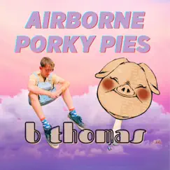 Airborne Porky Pies (Abrupt Version) [Abrupt Version] - Single by B Thomas album reviews, ratings, credits