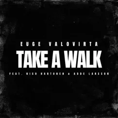 Take a Walk (feat. Nico Hartonen & Adde Larsson) - Single by Euge Valovirta album reviews, ratings, credits