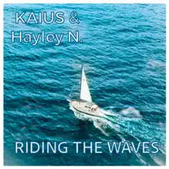 Riding the Waves - Single by Hayley N & Kaius album reviews, ratings, credits