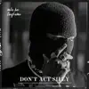 Don't Act Silly (feat. Teeflame) - Single album lyrics, reviews, download