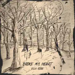Broke My Heart - Single by Ella Rose album reviews, ratings, credits