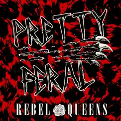 Pretty Feral - Single by Rebel Queens album reviews, ratings, credits