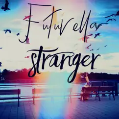 Stranger - Single by FUTURELLA album reviews, ratings, credits