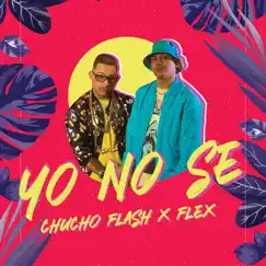 Yo No Se - Single by Chucho Flash & Flex album reviews, ratings, credits