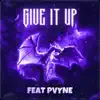 Give It Up (feat. PVYNE) - Single album lyrics, reviews, download