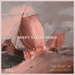 The Coast of High Barbary (Mikey Geiger Remix) - Single by Fare Ye Well album reviews, ratings, credits