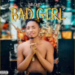 Bad Girl - Single by DAH CLEFF album reviews, ratings, credits