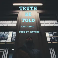 Truth Be Told - Single by Sade Cinco album reviews, ratings, credits