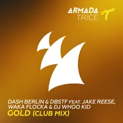 Gold (feat. Jake Reese, Waka Flocka & DJ Whoo Kid) [Club Mix] - Single by Dash Berlin & DBSTF album reviews, ratings, credits