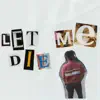 Let Me Die - Single album lyrics, reviews, download