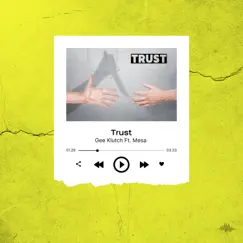 Trust (feat. Mesa) - Single by Gee Klutch album reviews, ratings, credits