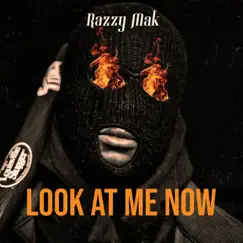 Look At Me Now - Single by Razzy Mak album reviews, ratings, credits