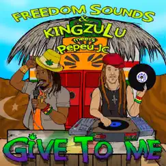 Give To Me - Single by Freedom Sounds, PEPEU_JC & KingZulu album reviews, ratings, credits
